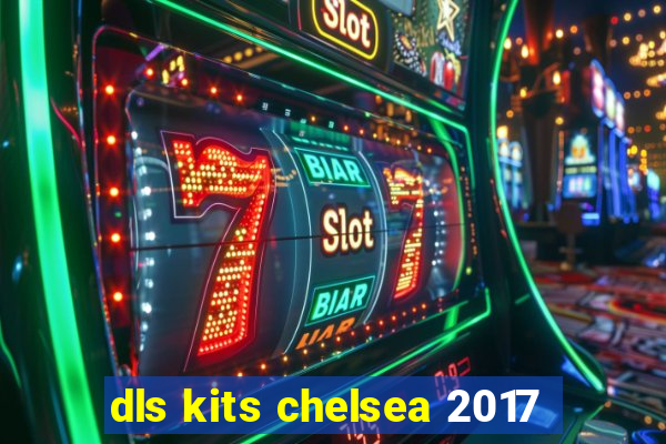 dls kits chelsea 2017